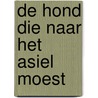 De hond die naar het asiel moest door Corine Hartman