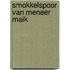 Smokkelspoor van meneer Maik