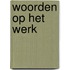 Woorden op het werk