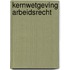 Kernwetgeving Arbeidsrecht