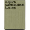 Magisch waterkleurboek Kerstmis door Onbekend