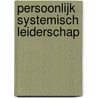 Persoonlijk Systemisch Leiderschap door Martijn Haan