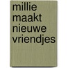 Millie maakt nieuwe vriendjes door Anniek van den Broek -ter Wee