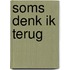 Soms denk ik terug
