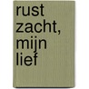 Rust zacht, mijn lief door Eddy Vandenbroucke