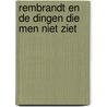 Rembrandt en de dingen die men niet ziet by E. Braches