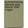 Examentraining rijbewijs auto theorie 1040 vragen door Cgcp Verstappen