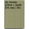 Op niveau online + boek 5/6 vwo | LIFO door Onbekend
