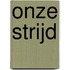 Onze strijd