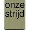 Onze strijd door René Hofman-Danjé