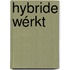 Hybride wérkt