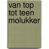 Van top tot teen Molukker door Guido Abuys