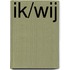 Ik/Wij