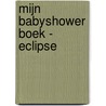Mijn babyshower boek - Eclipse by Unknown