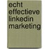 Echt effectieve LinkedIn Marketing