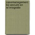 Casemanagement bij verzuim en re-integratie