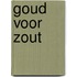 GOUD VOOR ZOUT