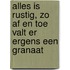 Alles is rustig, zo af en toe valt er ergens een granaat