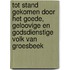 Tot stand gekomen door het goede, geloovige en godsdienstige volk van Groesbeek