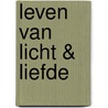 Leven van Licht & Liefde by Marja Nieuwveld