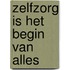 Zelfzorg is het begin van alles