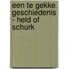 Een te gekke geschiedenis - Held of schurk door Yasmina Faid