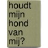 Houdt mijn hond van mij?