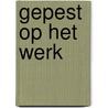 Gepest op het werk by Rita Gielen