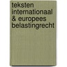 Teksten Internationaal & Europees belastingrecht by Unknown