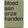 Bloed aan onze handen by Michael L. Brown