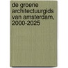 De groene architectuurgids van Amsterdam, 2000-2025 door Onbekend