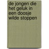 De jongen die het geluk in een doosje wilde stoppen door Theo Zwinderman