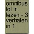 Omnibus Lol in Lezen - 3 verhalen in 1
