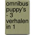 Omnibus Puppy's - 3 verhalen in 1