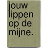 Jouw lippen op de mijne. by Arie Broere