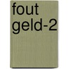 Fout Geld-2 door Willem Mulder
