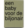 Een baby voor de biljonair door Jennie Lucas