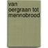 Van oergraan tot Mennobrood