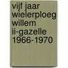 Vijf jaar Wielerploeg Willem II-Gazelle 1966-1970 door Teus Korporaal