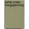 Liefde onder hoogspanning door Emily Forbes