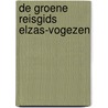 De Groene Reisgids Elzas-Vogezen by Michelin