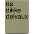 De Dikke Delvaux