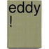 Eddy !
