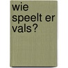 Wie speelt er vals? door Tom Bouden