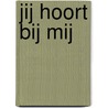 Jij hoort bij mij door Denise Hunter
