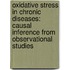 Oxidative Stress in Chronic Diseases: Causal Inference from Observational Studies