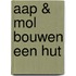 Aap & Mol bouwen een hut