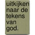 Uitkijken naar de tekens van God.