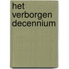Het verborgen decennium door Dirk Vanderlinden