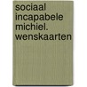 Sociaal Incapabele Michiel. Wenskaarten by Unknown